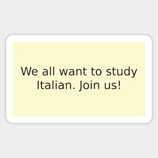 We all want to study Italian. Join us! Sticker